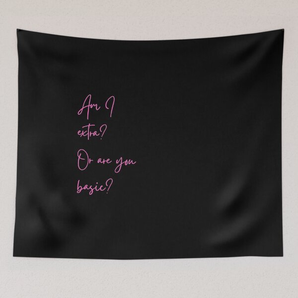 Item preview, Am I extra?  Or are you basic? designed and sold by Way Cool Tees.