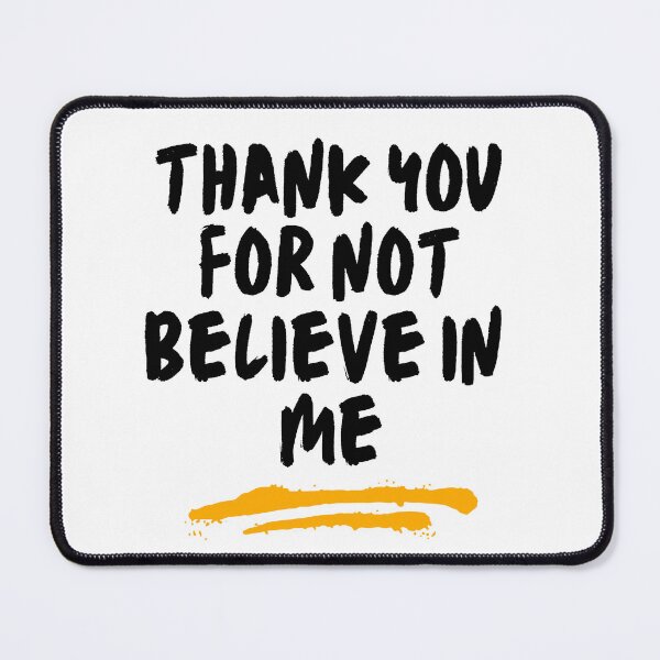 Item preview, thank you for not believing in me Funny saying  designed and sold by Hohohaxi.