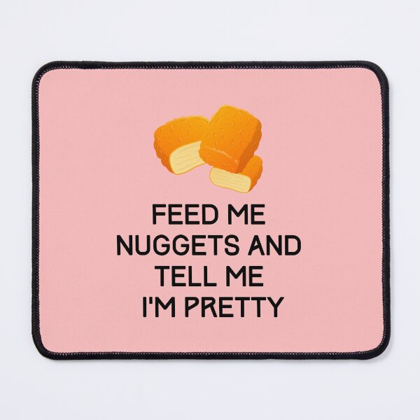 Item preview, Feed me nuggets and tell me I'm pretty, Willow Days designed and sold by avit1.