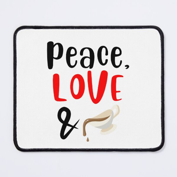 Item preview, Peace Love and Gravy, Willow Days designed and sold by avit1.