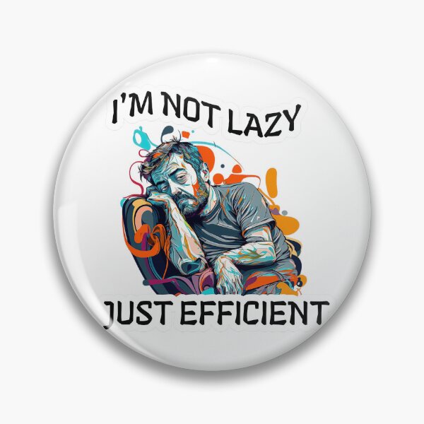 Item preview, I'm not lazy just efficient sleepy guy half asleep designed and sold by Rob Wilson.
