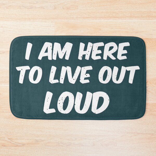Item preview, I Am Here To Live Out Loud designed and sold by AI Creations ⭐⭐⭐⭐⭐.