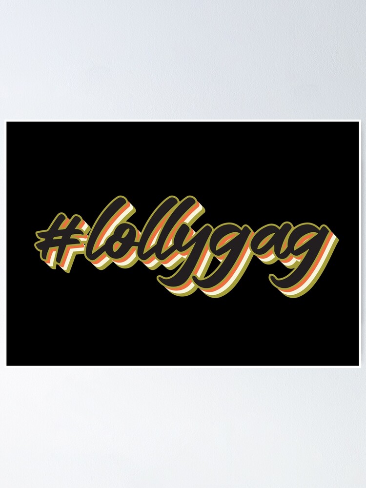 Lollygag Posters for Sale