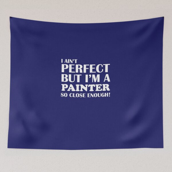 Item preview, Ain't Perfect But Painter Close Enough designed and sold by AlwaysAwesome.