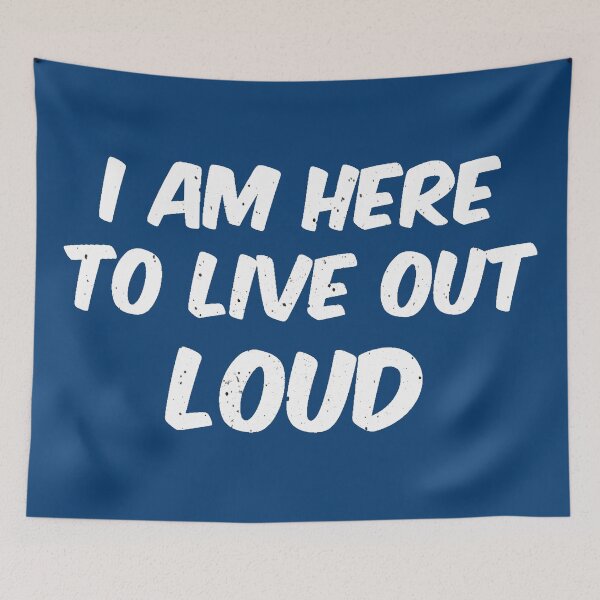 Item preview, I Am Here To Live Out Loud designed and sold by AI Creations ⭐⭐⭐⭐⭐.