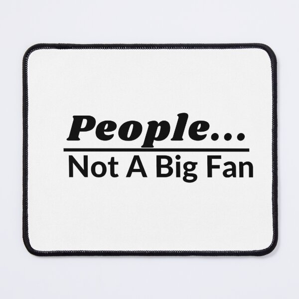 Item preview,  People Not A Big Fan Shirt designed and sold by onecreativity.