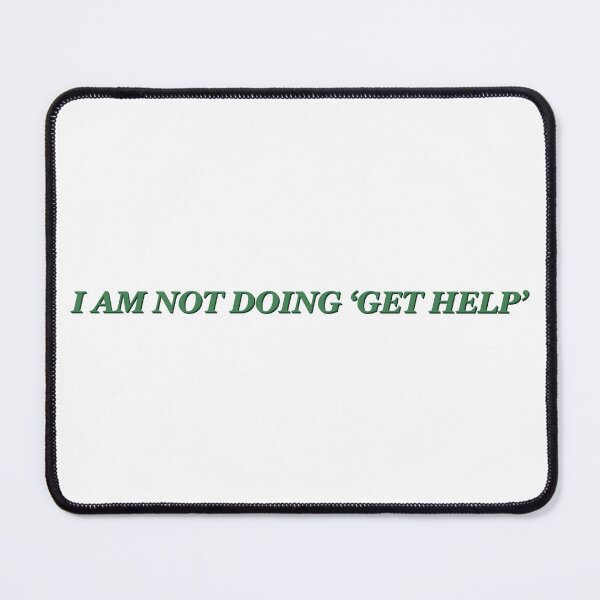 Item preview, I am not doing ‘get help’ green quote designed and sold by juhsmin.