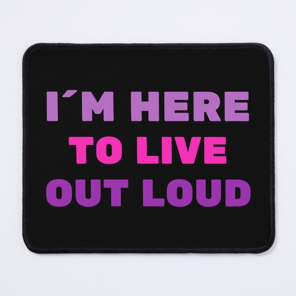Item preview, I´M HERE TO LIVE OUT LOUD - positive quote designed and sold by KatisDesign.