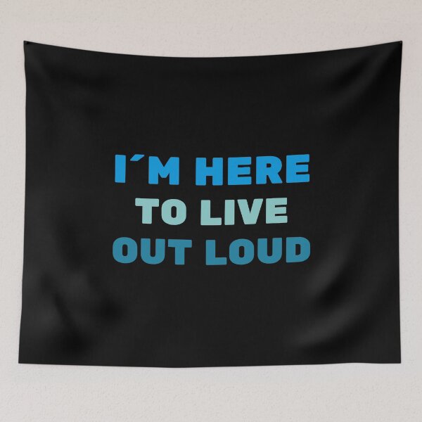 Item preview, I´M HERE TO LIVE OUT LOUD - positive quote designed and sold by KatisDesign.