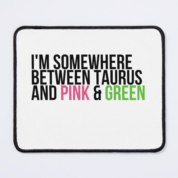 Item preview, Somewhere Between Taurus and Pink & Green Sorority Paraphernalia designed and sold by GLifestyle.