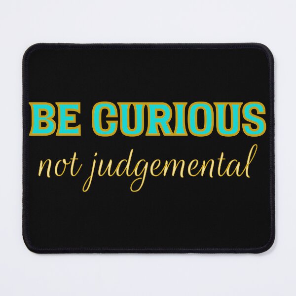 Item preview, Be Curious Not Judgemental designed and sold by Crazy Crow.