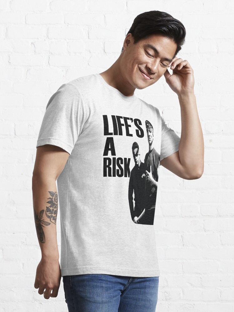 life's a risk carnal t shirt