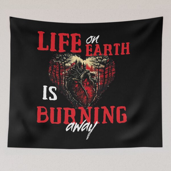 Item preview, life on earth is burning away, deforestation, earth day designed and sold by themoniae.