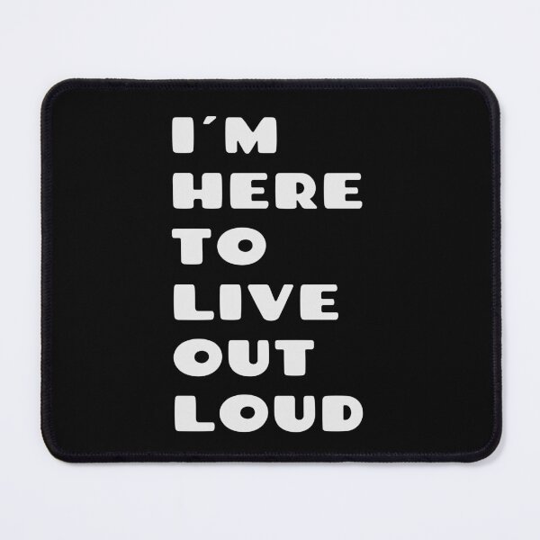 Item preview, I´M HERE TO LIVE OUT LOUD - positive quote designed and sold by KatisDesign.