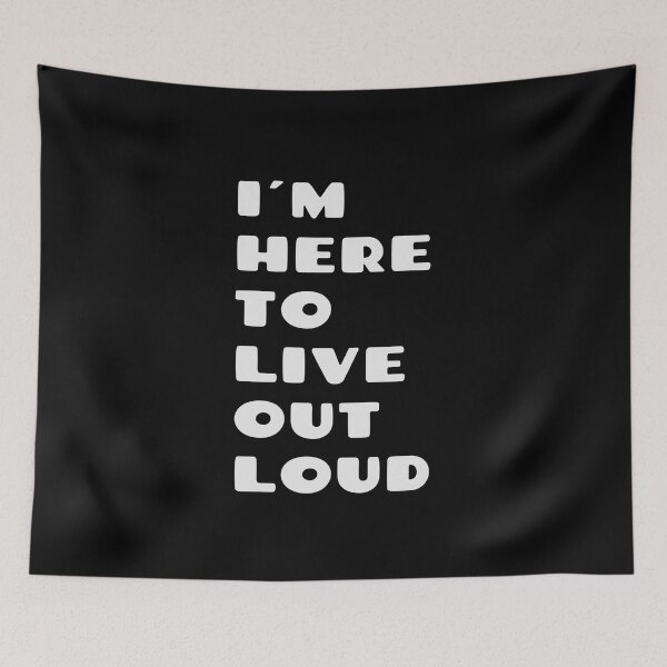 Item preview, I´M HERE TO LIVE OUT LOUD - positive quote designed and sold by KatisDesign.