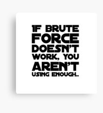 Brute force Canvas Print