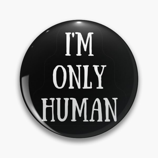 Item preview, I´m Only Human. The Best Excuse designed and sold by Rebel-Design.