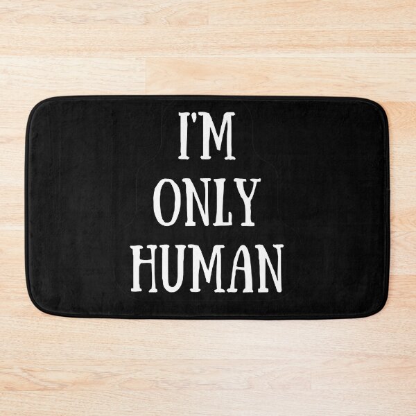 Item preview, I´m Only Human. The Best Excuse designed and sold by Rebel-Design.