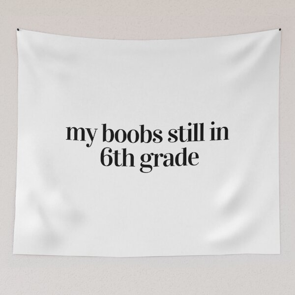 Item preview, my boobs still in 6th grade designed and sold by Ralu04.