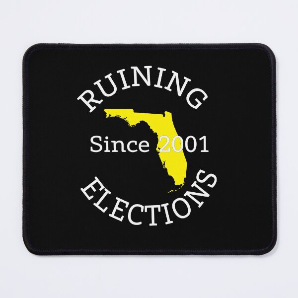 Item preview, Florida:Ruining Elections since 2001 (white text) designed and sold by MainsleyDesign.