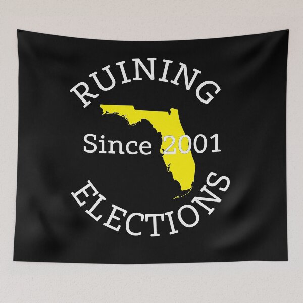 Item preview, Florida:Ruining Elections since 2001 (white text) designed and sold by MainsleyDesign.