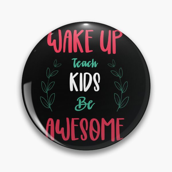 Artikelvorschau, Wake up teach kids be awesome entworfen und verkauft von Best-Designers.