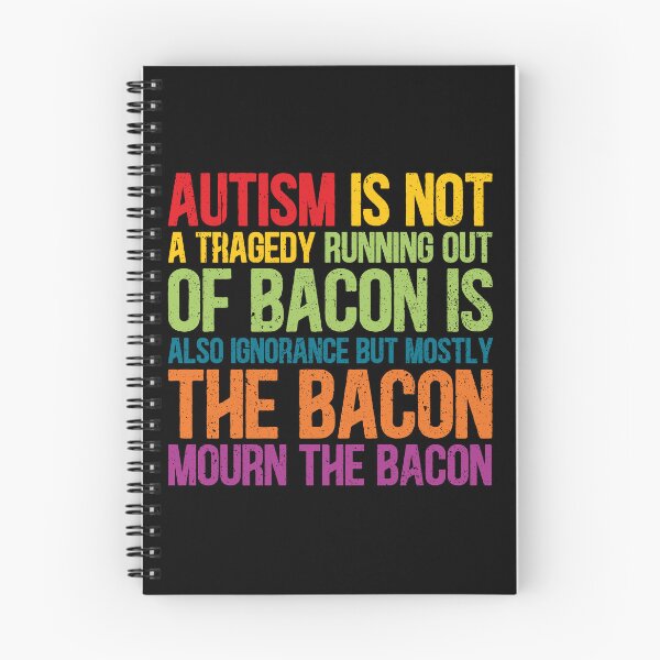 Item preview, Autism Id Not A Tragedy Running Out Of Bacon Is Also Ignorance But Mostly The Bacon Mourn The Bacon designed and sold by Dolphin Graphic.
