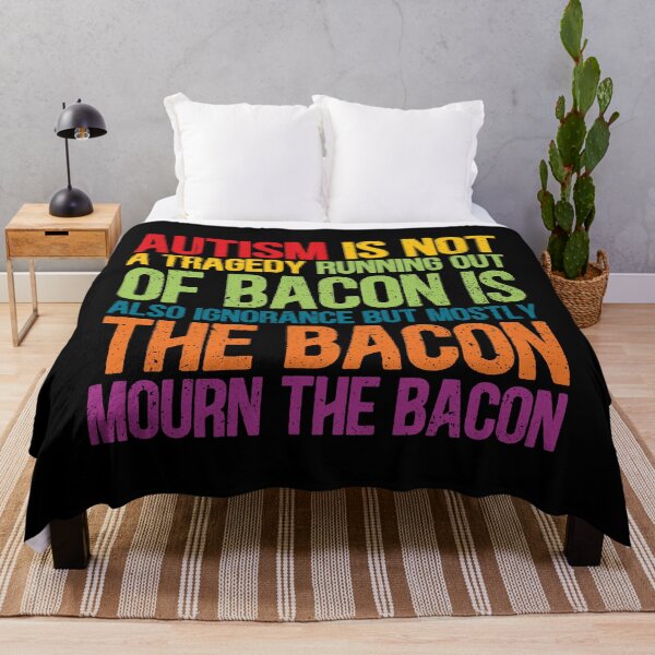Item preview, Autism Id Not A Tragedy Running Out Of Bacon Is Also Ignorance But Mostly The Bacon Mourn The Bacon designed and sold by Dolphin Graphic.