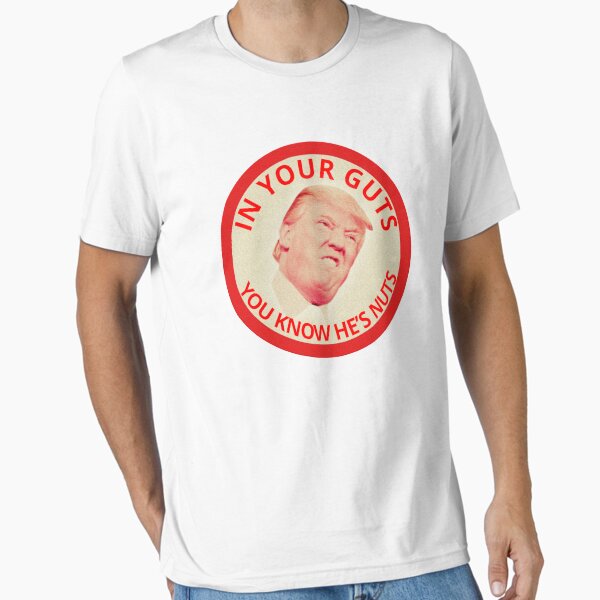Item preview, In Your Guts You Know He’s Nuts Anti-Trump  designed and sold by The Junto Shop.