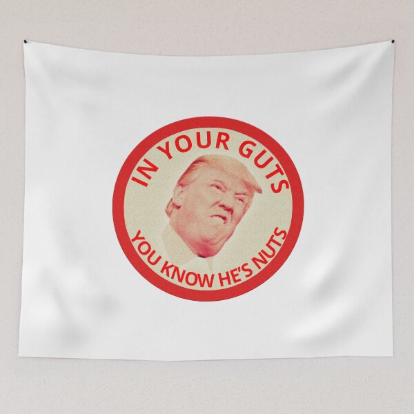 Item preview, In Your Guts You Know He’s Nuts Anti-Trump  designed and sold by The Junto Shop.