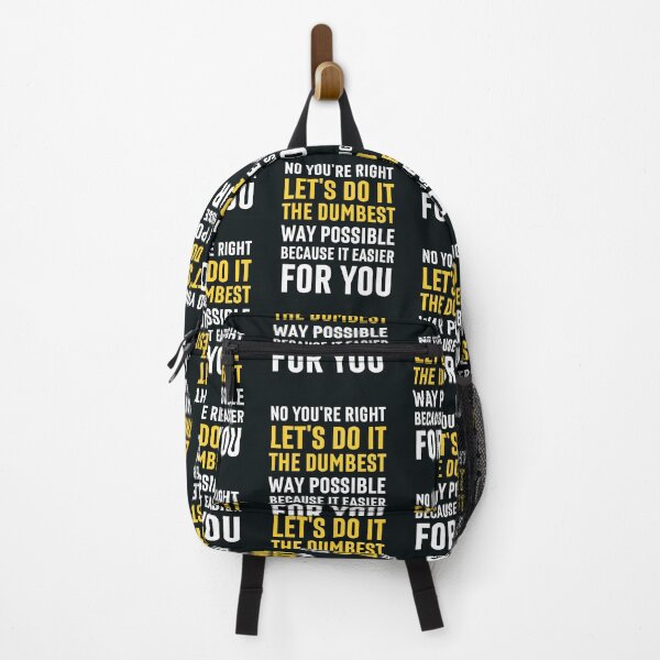 Item preview, No You're Right Let's Do It The Dumbest Way Possible designed and sold by Benchamart.