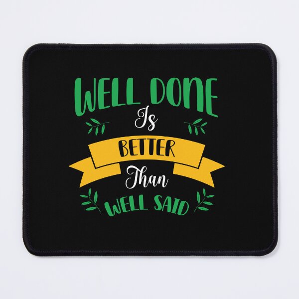 Item preview, Well done is better than well said designed and sold by Best-Designers.