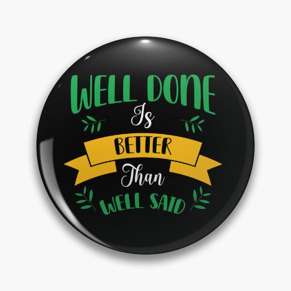 Item preview, Well done is better than well said designed and sold by Best-Designers.