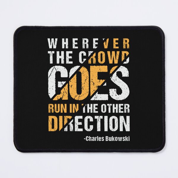 Item preview, Wherever The Crowd Goes Run In The Other Direction designed and sold by CatsCrew.