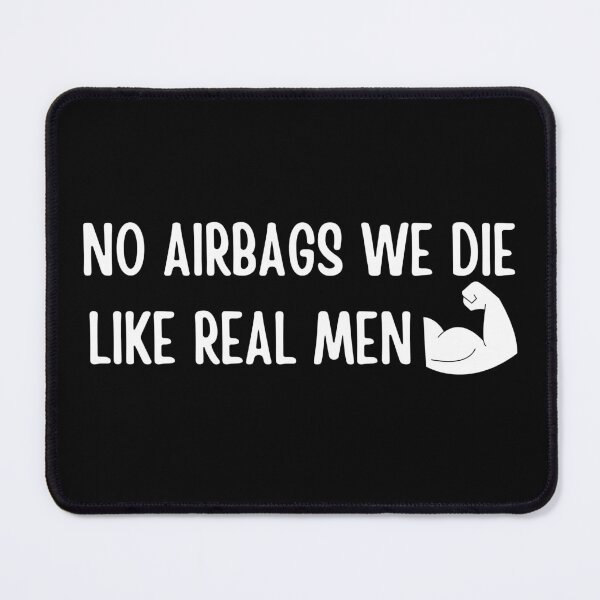 Item preview, No Airbags, We Die Like Real Men Funny designed and sold by SimpliText.