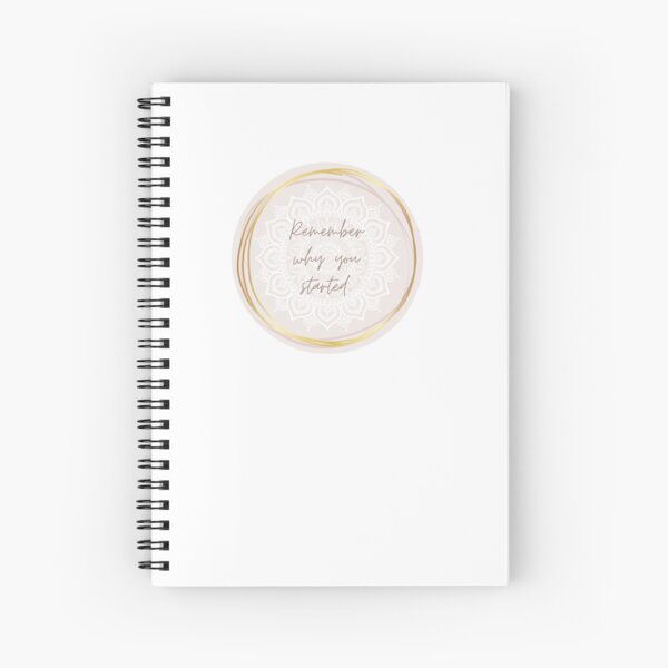 Remember why you started. With mandala. Spiral Notebook