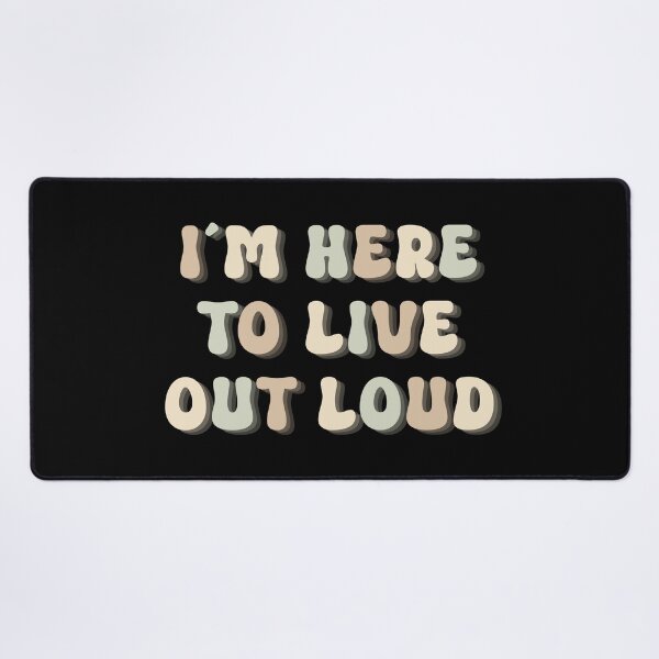 Item preview, I´M HERE TO LIVE OUT LOUD - positive quote designed and sold by KatisDesign.