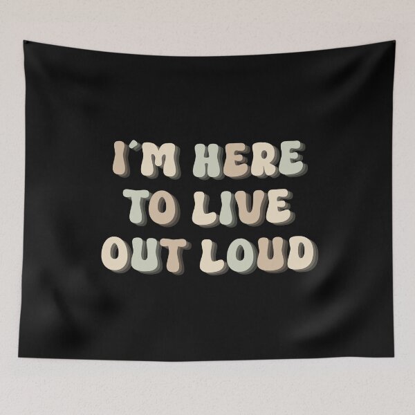 Item preview, I´M HERE TO LIVE OUT LOUD - positive quote designed and sold by KatisDesign.