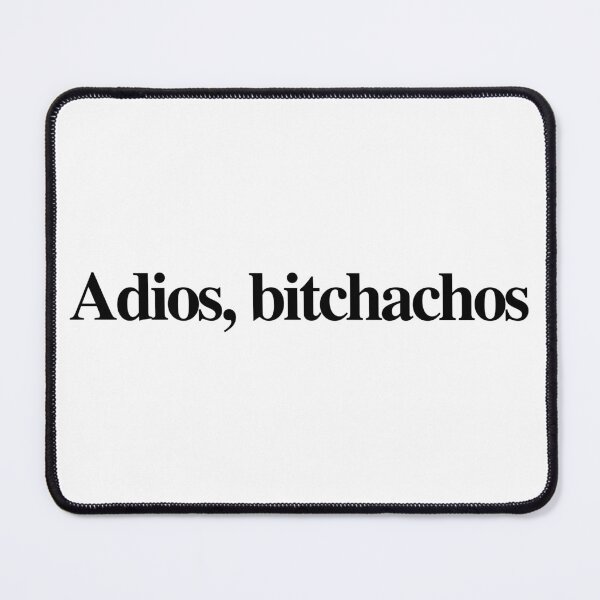 Item preview, Adios bitchachos designed and sold by Ralu04.