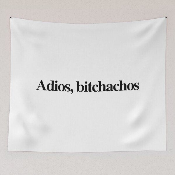 Item preview, Adios bitchachos designed and sold by Ralu04.