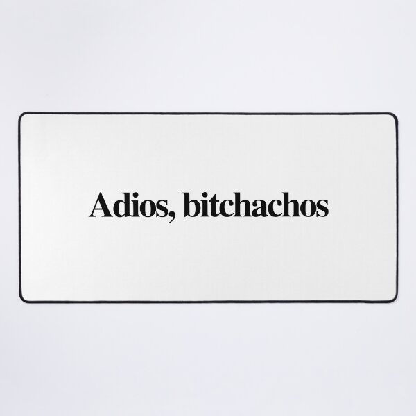 Item preview, Adios bitchachos designed and sold by Ralu04.