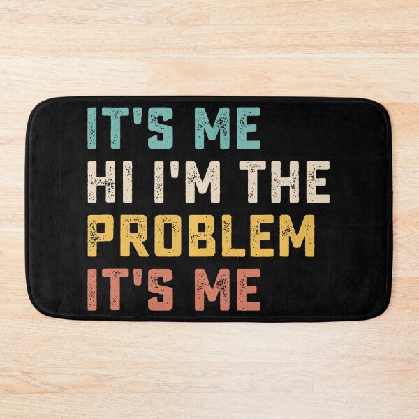 Item preview, Its Me Hi Im The Problem designed and sold by Anna Turner.