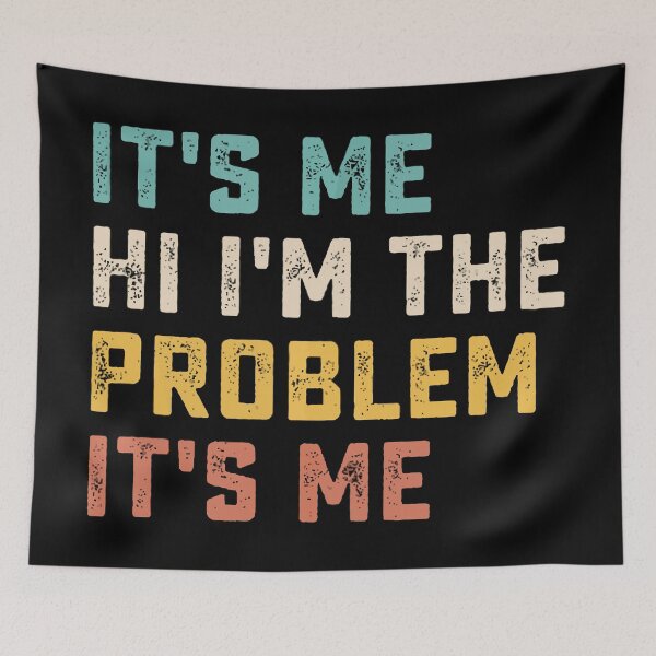 Item preview, Its Me Hi Im The Problem designed and sold by Anna Turner.