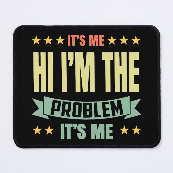 Item preview, Its Me Hi Im The Problem designed and sold by Anna Turner.