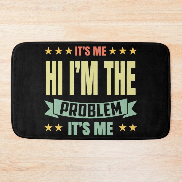 Item preview, Its Me Hi Im The Problem designed and sold by Anna Turner.