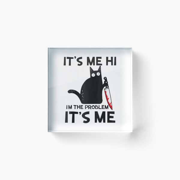 Item preview, Its Me Hi Im The Problem designed and sold by Anna Turner.