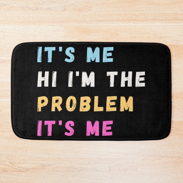 Item preview, Its Me Hi Im The Problem designed and sold by Anna Turner.