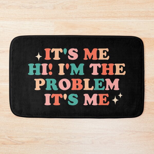 Item preview, Its Me Hi Im The Problem designed and sold by Anna Turner.