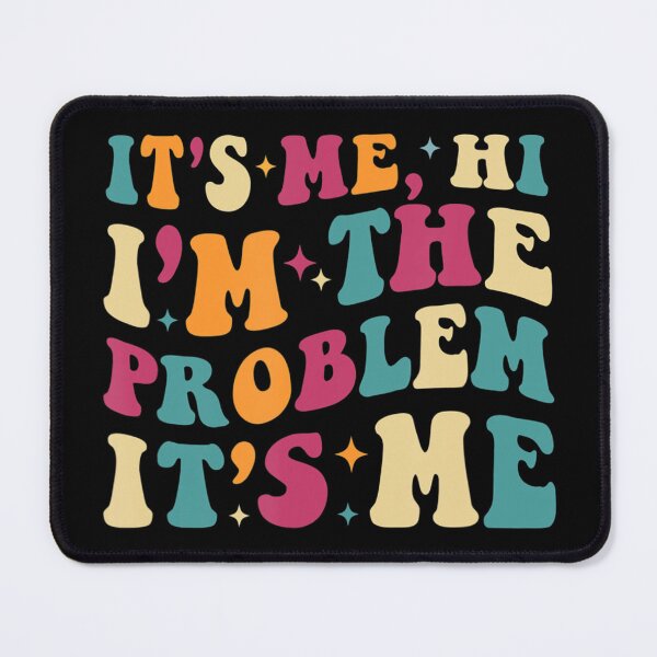Item preview, Its Me Hi Im The Problem designed and sold by Anna Turner.