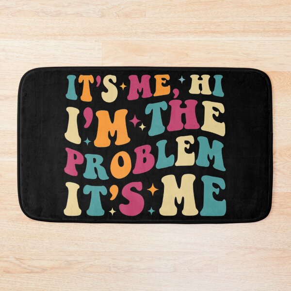 Item preview, Its Me Hi Im The Problem designed and sold by Anna Turner.